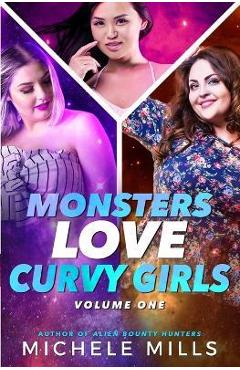 Coperta cărții 'Monsters Love Curvy Girls, Books 1-3: Nanny, Surrogate, Assistant - Michele Mills'