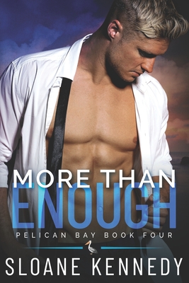 Coperta cărții 'More Than Enough (Pelican Bay, Book 4) - Sloane Kennedy'