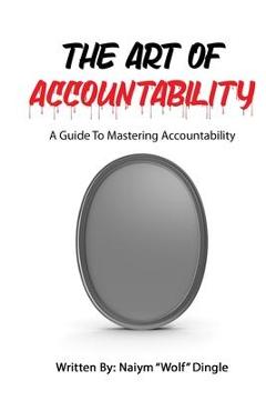Poza produsului The Art of Accountability: A Guide to Mastering Accountability - Naiym Wolf Dingle