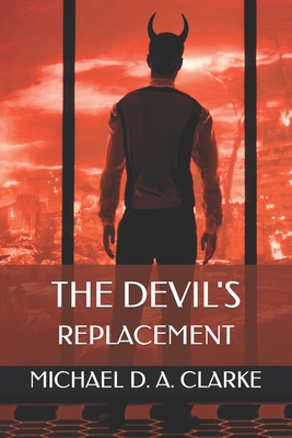 The Devil's Replacement - Michael D. A. Clarke