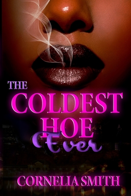 The Coldest Hoe Ever - Cornelia Smith