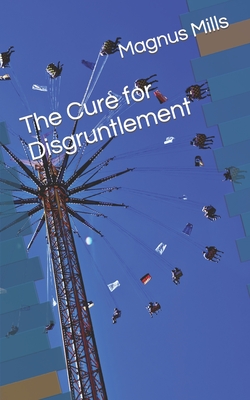The Cure for Disgruntlement - Magnus Mills