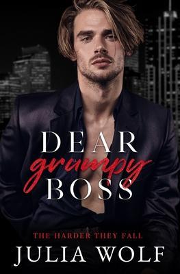 Dear Grumpy Boss: A Brother's Best Friend Office Romance - Julia Wolf