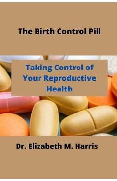 Poza produsului The Birth Control Pill: Control of Your Reproductive Health - Elizabeth M. Harris