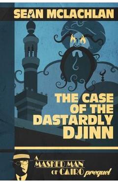 Coperta cărții 'The Case of the Dastardly Djinn (A Masked Man of Cairo Prequel) - Sean Mclachlan'