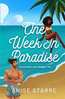 One Week in Paradise: A steamy fake dating contemporary romance - Anise Starre