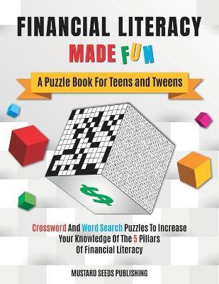 Financial Literacy Made Fun: A Puzzle Book For Teens and Tweens - Mustard Seeds Publishing