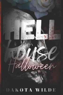 Hell House Halloween: A Kildale Academy Novella - Dakota Wilde
