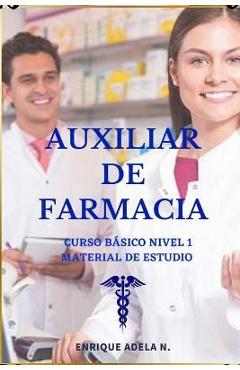 Poza produsului Auxiliar de Farmacia curso básico: Material de estudio - Adela N. Enrique