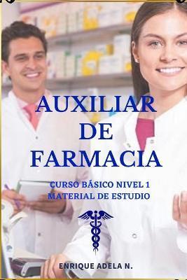 Auxiliar de Farmacia curso básico: Material de estudio - Adela N. Enrique