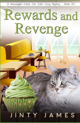 Rewards and Revenge: A Norwegian Forest Cat Café Cozy Mystery - Book 20 - Jinty James