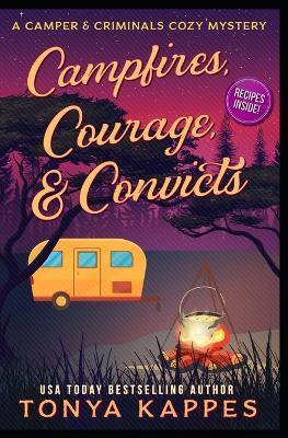 Campfires, Courage, & Convicts - Tonya Kappes