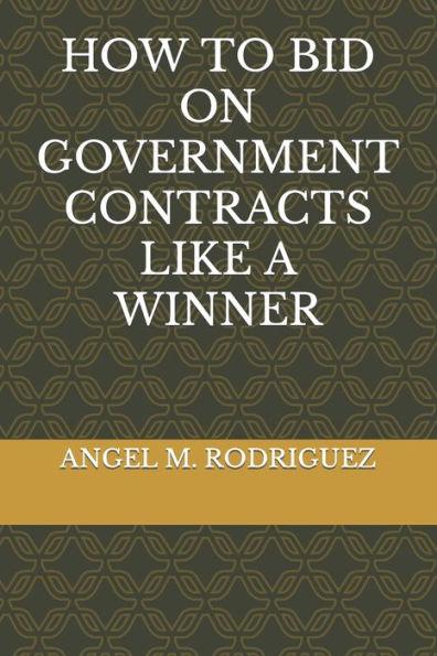 How to Bid on Government Contracts Like a Winner - Angel M. Rodriguez