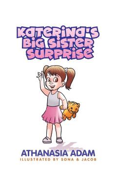 Coperta cărții 'Katerina's Big Sister Surprise - Athanasia Adam'