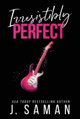Irresistibly Perfect - J. Saman