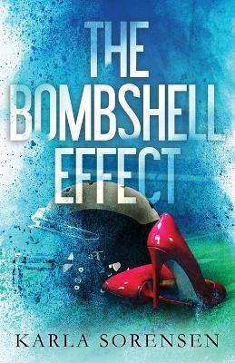 The Bombshell Effect - Karla Sorensen