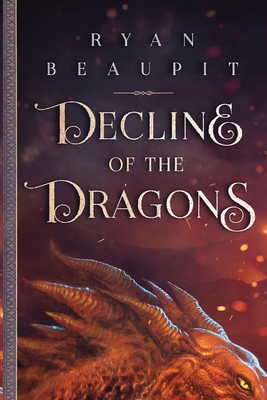 Decline of the Dragons - Ryan Beaupit