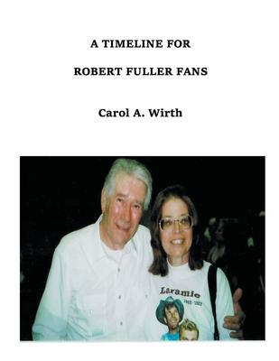 A Timeline for Robert Fuller Fans - Carol A. Wirth