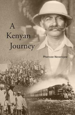 A Kenyan Journey - Pheroze Nowrojee