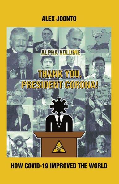Thank You, President Corona! - Alpha Volume: How COVID-19 Improved The World - Alex Joonto