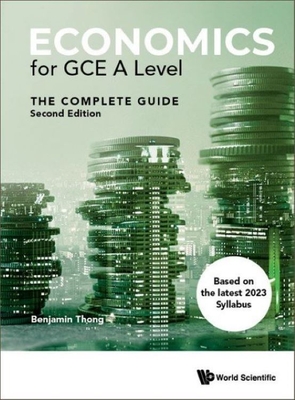 Economics for Gce a Level: The Complete Guide (Second Edition) - Benjamin Gui Hong Thong