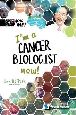 I'm a Cancer Biologist Now! - Ben Ho Park