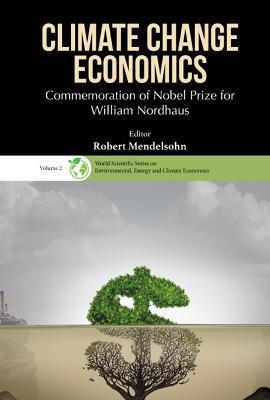 Climate Change Economics: Commemoration of Nobel Prize for William Nordhaus - Robert O. Mendelsohn