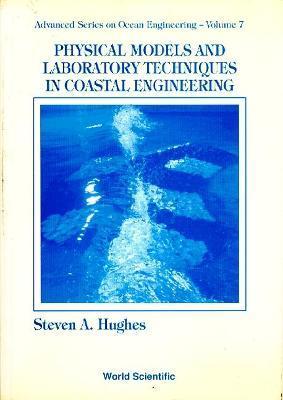 Physical Models and Laboratory Techniques in Coastal Engineering - Steven A. Hughes