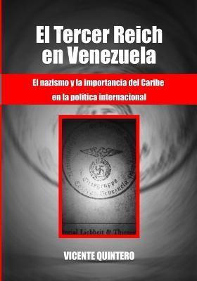 El Tercer Reich en Venezuela: El nazismo y la importancia del Caribe en la política internacional - Sami Rozenbaum