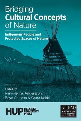 Bridging Cultural Concepts of Nature: Indigenous People and Protected Spaces of Nature - Rani-henrik Andersson