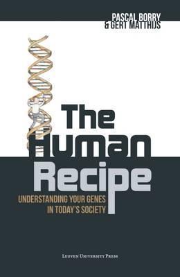 The Human Recipe: Understanding Your Genes in Today's Society - Pascal Borry