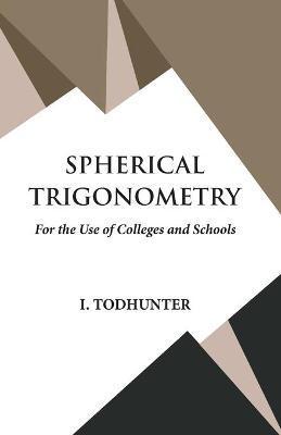 Spherical Trigonometry - I Todhunter