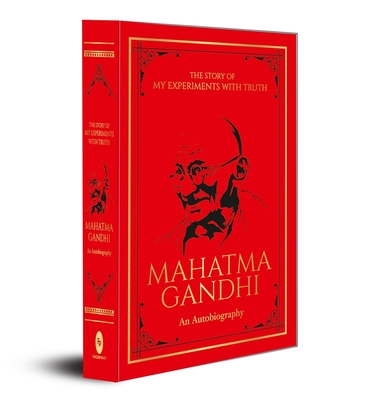 The Story of My Experiments with Truth: An Autobiography - Mahatma Gandhi