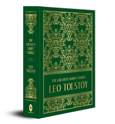 The Greatest Short Stories of Leo Tolstoy (Deluxe Hardbound Edition) - Leo Tolstoy