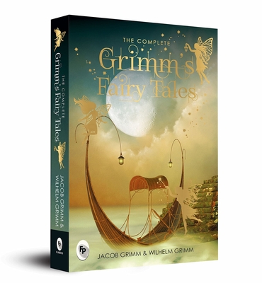 The Complete Grimm's Fairy Tales - Jacob Grimm