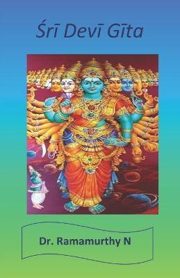 Śrī Devī Gīta: Sri Devi Gita - Ramamurthy Natarajan