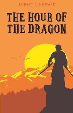 Coperta cărții 'The Hour of the Dragon - Robert E. Howard'
