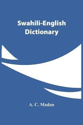 Swahili-English Dictionary - A. C. Madan