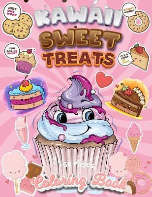 Kawaii Sweet Treats Coloring Book: +50 Adorable Sweet Treats Coloring Pages - Super Cute Sweet Coloring Book For Adults And Kids of All Ages - Coloring Book Happy