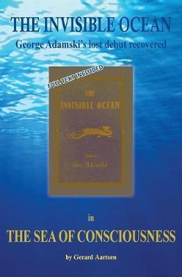 The Sea of Consciousness: George Adamski's lost debut - The Invisible Ocean - Gerard Aartsen