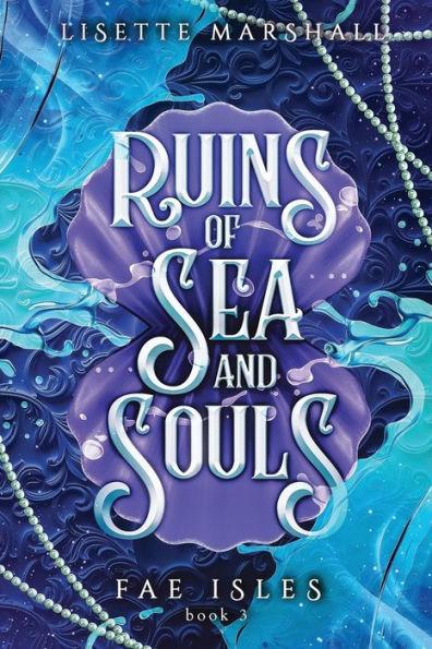 Ruins of Sea and Souls: A Steamy Fae Fantasy Romance - Lisette Marshall