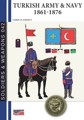 Coperta cărții 'Turkish Army & Navy 1861-1876 - Chris Flaherty'