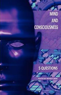 Coperta cărții 'Mind and Consciousness: 5 Questions - Patrick Grim'