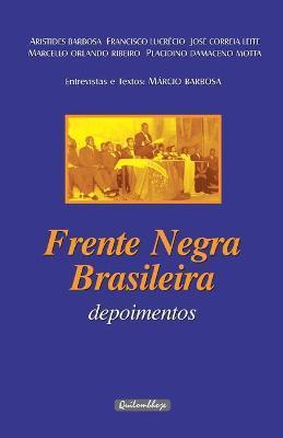 Frente Negra Brasileira - Depoimentos: Entrevistas e textos: Mrcio Barbosa - Aristides Barbosa