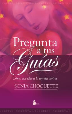 Coperta cărții 'Pregunta a Tus Guias - Sonia Choquette'
