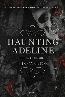 Haunting Adeline: Nunca Te Dejaré (Edición En Español) - H. D. Carlton
