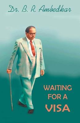 Waiting for a Visa - B. R. Ambedkar