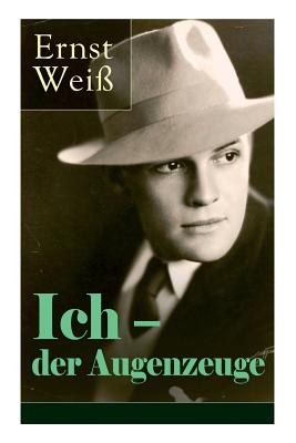 Coperta cărții 'Ich - der Augenzeuge: Die Lebensgeschichte des katholischen bayerischen Arztes (Der letzte Roman des österreichischen'
