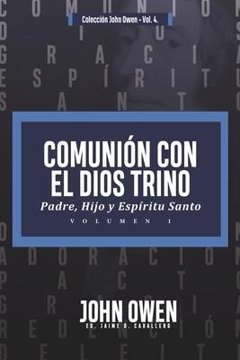 Comunion con el Dios Trino - Vol. 1: Padre, Hijo y Espiritu santo - Jaime D. Caballero