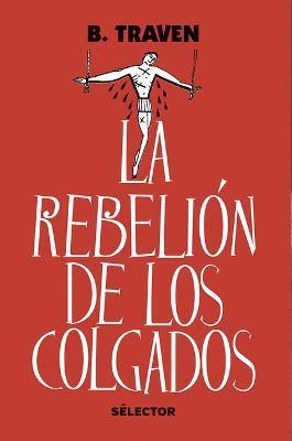 La Rebelion de Los Colgados - Bruno Traven